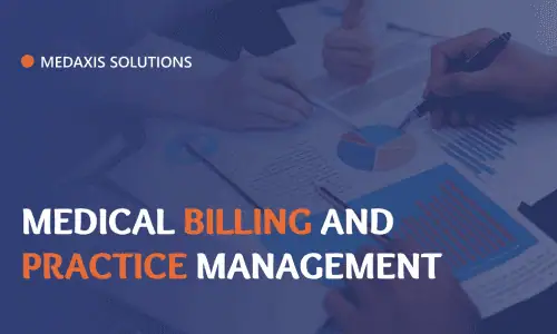 Medical Billing and Practice Management: How MedAxis Solutions Helps Healthcare Practices Grow