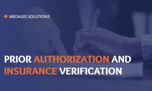 Prior Authorization and Insurance Verification: How MedAxis Solutions Simplifies Healthcare Operations