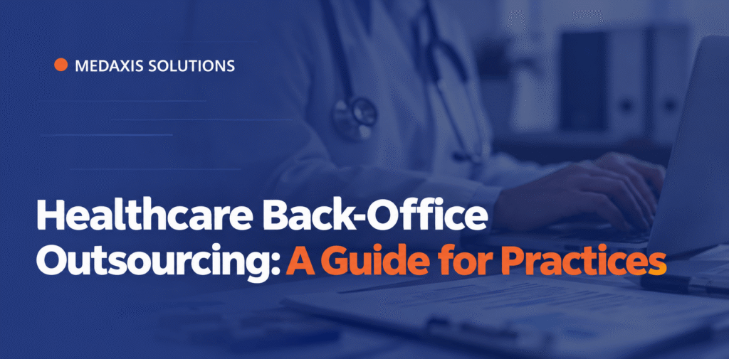 Healthcare Back-Office Outsourcing: What Medical Practices Should Outsource (and What to Keep In-House)